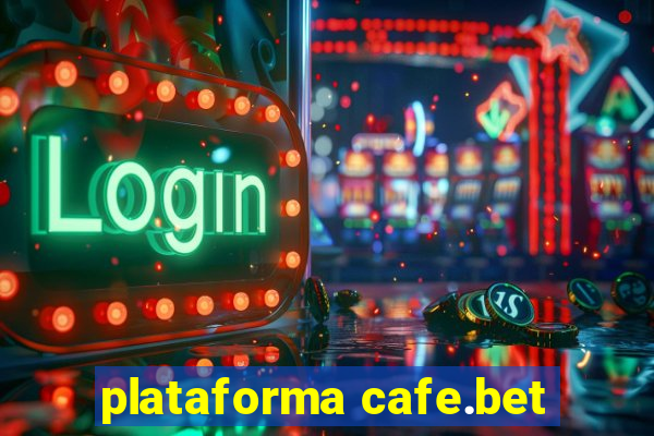 plataforma cafe.bet